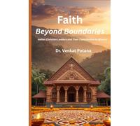 Faith Beyond Boundaries: Indian Christian Leaders and Their Contribution to Mission (Dr. Potana's: The Pearl of Missiology Literature)