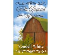 Faith Beyond the Wreckage: A Christian Short Story Collection About Loss, Survival, and Hope