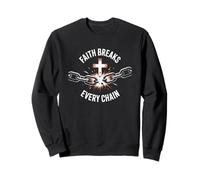 Faith Breaks Every Chain - Diseño de fuerza cruzada cristiana Sudadera