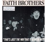 FAITH BROTHERS - THAT'S JUST THE WAY IT IS WITH ME 7 INCH (7" VINYL 45) UK SIREN 1987