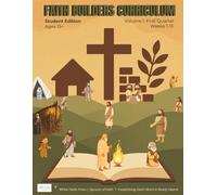 FAITH BUILDERS CURRICULUM: Ages 13+ Student Edition | Volume 1- First Quarter (Faith Builders Sunday School Curriculum)