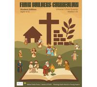 FAITH BUILDERS CURRICULUM: Ages 4-12 Student Edition | Volume 1- First Quarter (Faith Builders Sunday School Curriculum)