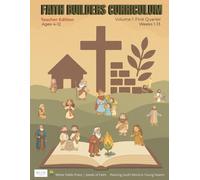 FAITH BUILDERS CURRICULUM: Ages 4-12 Teacher Edition | Volume 1- First Quarter (Faith Builders Sunday School Curriculum)