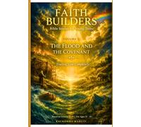 FAITH BUILDERS: The Flood and the Covenant