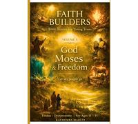 FAITH BUILDERS: VOLUME 5: GOD MOSES & FREEDOM: LET MY PEOPLE GO