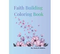 Faith Building Coloring Book: Encouragement for the heart that needs healing.