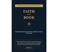 Faith By The Book: The Bible's Blueprint for Faith, Finance, Health & Success