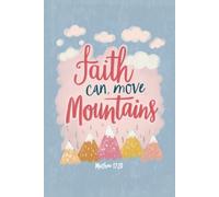 Faith Can Move Mountains: Christian Inspirational Pastel Aesthetic Notebook with Bible Verse Matthew 17:20 | Motivational Scripture Journal for Women ... Pages for Prayer, Gratitude, and Daily Notes