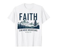 Faith Can Move Mountains - Matthew 17:20 Nature Inspiration Camiseta