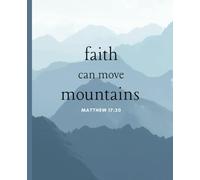 Faith Can Move Mountains: This is 110 pages, Wide Ruled and the size is (7.5 x 9.25).