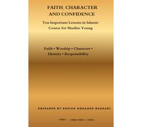 FAITH, CHARACTER, AND CONFIDENCE: Ten Important Lessons in Islamic Course for Muslim Young