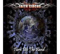Faith Circus - Turn Up The Band