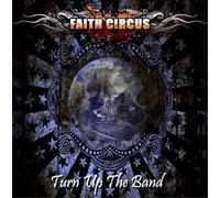Faith Circus - Turn Up The Band