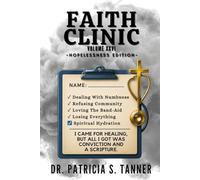 Faith Clinic Hopelessness Edition Volume XXVI: I Came for Healing, But All I Got Was Conviction And A Scripture