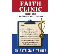 Faith Clinic Volume XXIII Independence Edition: You Asked For Freedom, But Now You're Mad At The Instructions