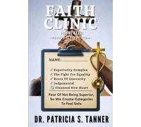 Faith Clinic Volume XXXVI Prejudice Edition: Fear of Not Being Superior, So We Create Categories To Feel Safe: 27