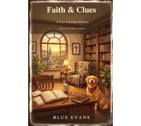 Faith & Clues: A Cozy Christian Mystery