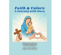 Faith & Colors A Journey with Mary: 50 Coloring Pages to Grow in Spirit