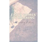 Faith Comes by Hearing: and writing it down