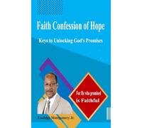 Faith Confession of Hope: Keys to Unlocking God's Promises