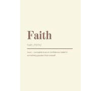 Faith Definition Notebook: College Ruled Inspirational Journal with Cream Background Simple, Minimalist Dictionary Style Note Book with Motivational ... for Students, Writers, and Everyday Notes.