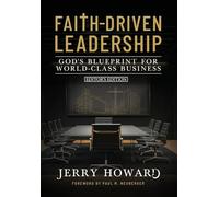 Faith Driven Leadership: God's Blueprint for World Class Business - Editor's Edition