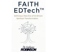 Faith EdTech™: Defining a New Era of AI-Driven Spiritual Transformation (Faith EdTech Category Series)