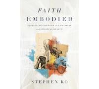 Faith Embodied: Glorifying God with Our Physical and Spiritual Health