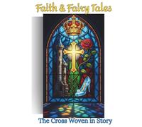 Faith & Fairy Tales: The Cross Woven In Story