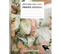 FAITH FAMILY BIBLE VERSE PRAYER JOURNAL: A 30-Day Scripture and Prayer Journey to Strengthen the Heart of Your Home
