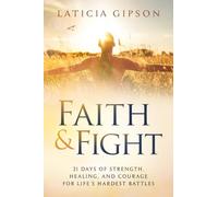 Faith & Fight: 21 Days of Strength, Healing, and Courage for Life's Hardest Battles