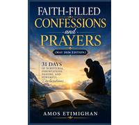 Faith-filled Confessions and Prayers (May 2026 Edition): 31 Days of Scriptural Exhortations, Prayers, and Powerful Declarations. (Your daily devotional: The Daily Triumph Series)