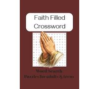 Faith Filled Crossword Search Book: Inspirational Bible Crossword Puzzle Book for Adults and Teens ... 6x9 inches, 110 pages, 50+ puzzles