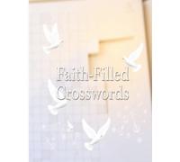 Faith-Filled Crosswords: Crossword puzzles with easy to read print about god, bible, Jesus and more | 8.5 x 11 inches, 120 pages | 50+ Puzzles... Gifts for vacations, holidays, and relaxation.