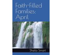 Faith-Filled Families: April: 30 Days of Biblical Wisdom, Encouragement, and Meaningful Family Connections for Parents