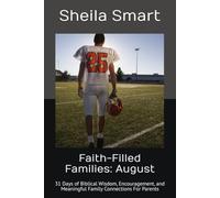 Faith-Filled Families: August: 31 Days of Biblical Wisdom, Encouragement, and Meaningful Family Connections For Parents
