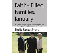 Faith- Filled Families: January: 31 Days of Biblical Wisdom, Encouragement, and Meaningful Family Connections for Parents