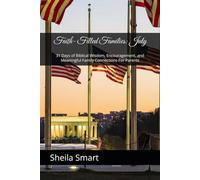 Faith- Filled Families: July: 31 Days of Biblical Wisdom, Encouragement, and Meaningful Family Connections For Parents