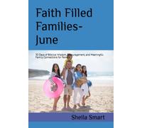 Faith Filled Families- June: 30 Days of Biblical Wisdom, Encouragement, and Meaningful Family Connections for Parents