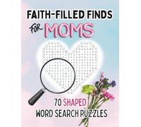 Faith-Filled Finds for Moms: Word Search Puzzle Book for Relaxation, Joy and Spiritual Growth | Large Print | 8x5x11 | 50+ puzzles...Gifts for Birthdays, Holidays and Stress Relief