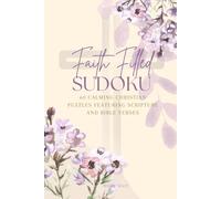 Faith Filled Sudoku: 60 Calming Christian Puzzles featuring Scripture and Bible Verses - One Puzzle Per Page - Manuka Florals Edition (Puzzling with Purpose)