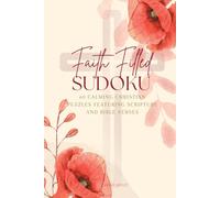 Faith Filled Sudoku: 60 Calming Christian Puzzles featuring Scripture and Bible Verses - One Puzzle Per Page - Floral Poppy Edition (Puzzling with Purpose)