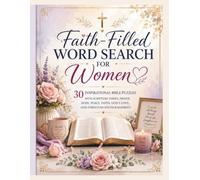 Faith-Filled Word Search for Women: 30 Inspirational Bible Puzzles with Scripture Verses, Prayer, Hope, Peace, Faith, God's Love, and Christian Encouragement