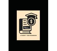 Faith & Finance: A Parent + Teen Workbook: Building Financial Understanding, Stewardship, and Legacy Together