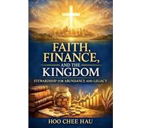 Faith, Finance, and the Kingdom: Stewardship for Abundance and Legacy