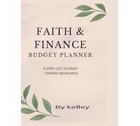 Faith & Finance Budget Planner: A Spirit-Led Journey Toward Abundance