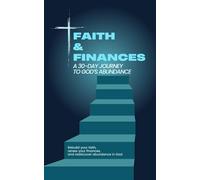 Faith & Finances: A 30-Day Journey to God’s Abundance: Find peace and purpose in your finances. A 30-day devotional to align your faith with God’s ... in lasting abundance. (FaithWorks Series)
