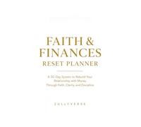 Faith & Finances Reset Planner: A 30-Day System to Rebuild Your Relationship with Money Through Faith, Clarity, and Discipline