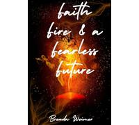 Faith Fire & a Fearless Future