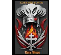 Faith Fire Flavor: The Making of Private Chef Eleni & Lenten Recipes